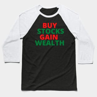 BUY STOCKS GAIN WEALTH Baseball T-Shirt